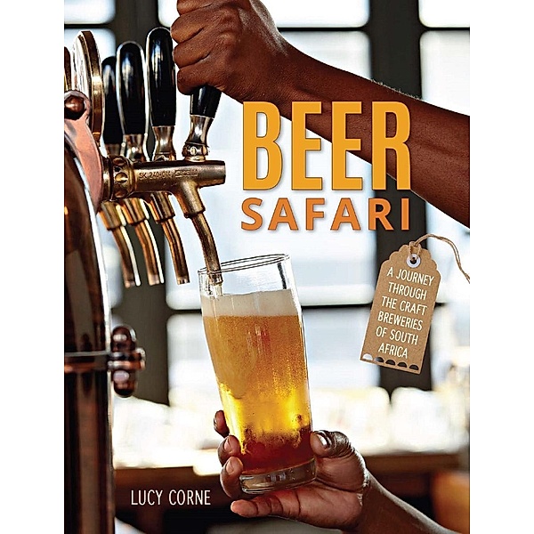 Beer Safari - A journey through craft breweries of South Africa, Lucy Corne