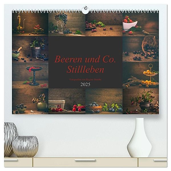 Beeren und Co. Stillleben (hochwertiger Premium Wandkalender 2025 DIN A2 quer), Kunstdruck in Hochglanz, Calvendo, Regina Steudte photoGina