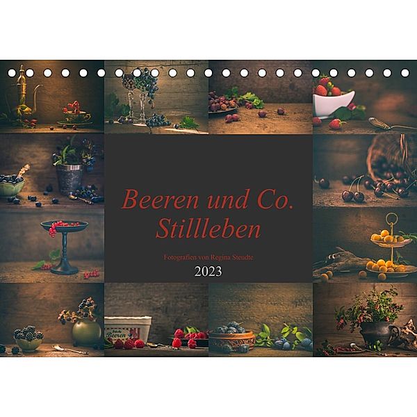 Beeren und Co. Stillleben (Tischkalender 2023 DIN A5 quer), Regina Steudte photoGina