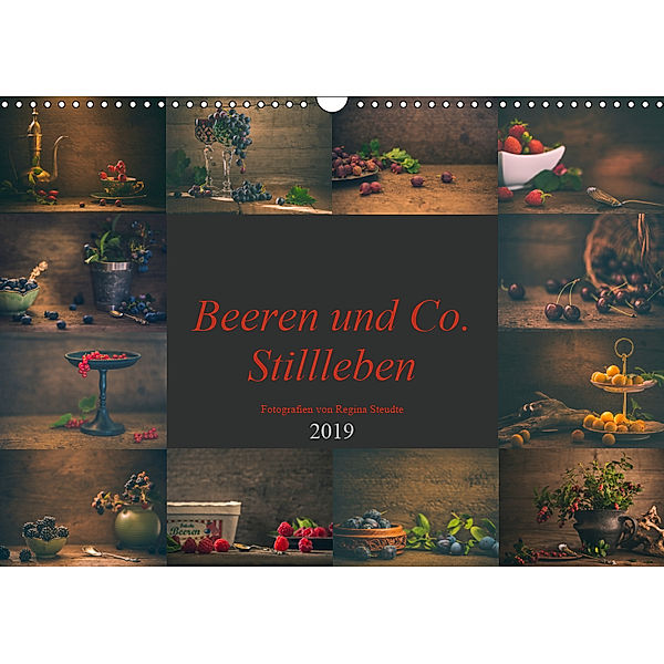 Beeren und Co. Stillleben (Wandkalender 2019 DIN A3 quer), Regina Steudte