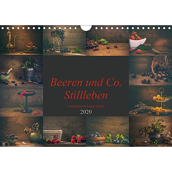 Beeren und Co. Stillleben (Wandkalender 2020 DIN A4 quer), Regina Steudte