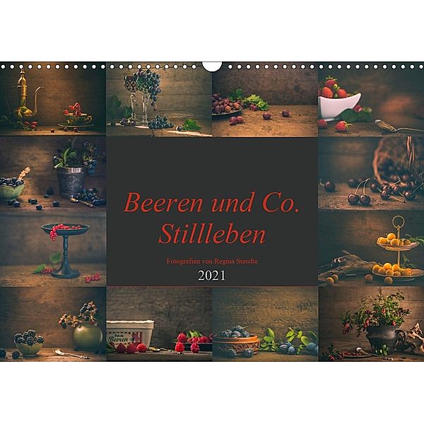 Beeren und Co. Stillleben (Wandkalender 2021 DIN A3 quer), Regina Steudte photoGina