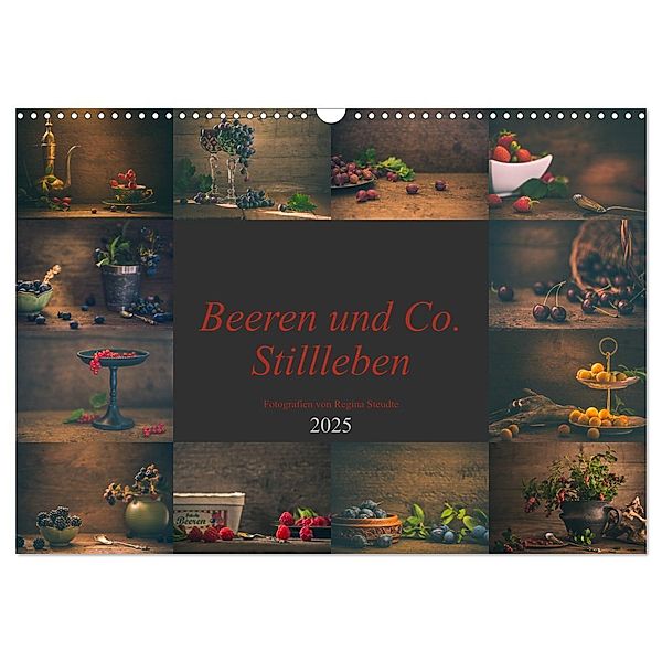 Beeren und Co. Stillleben (Wandkalender 2025 DIN A3 quer), CALVENDO Monatskalender, Calvendo, Regina Steudte photoGina