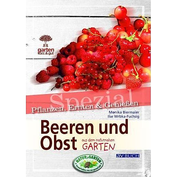 Beeren und Obst aus dem naturnahen Garten, Ilse Wrbka-Fuchsig, Monika Biermaier