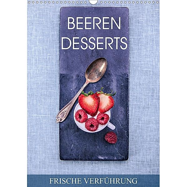 Beerendesserts - frische Verführung (Wandkalender 2020 DIN A3 hoch), Val Thoermer