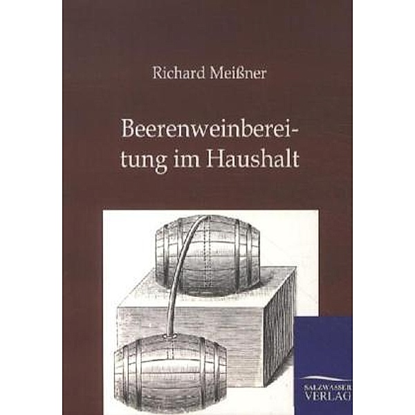 Beerenweinbereitung im Haushalt, Richard Meißner