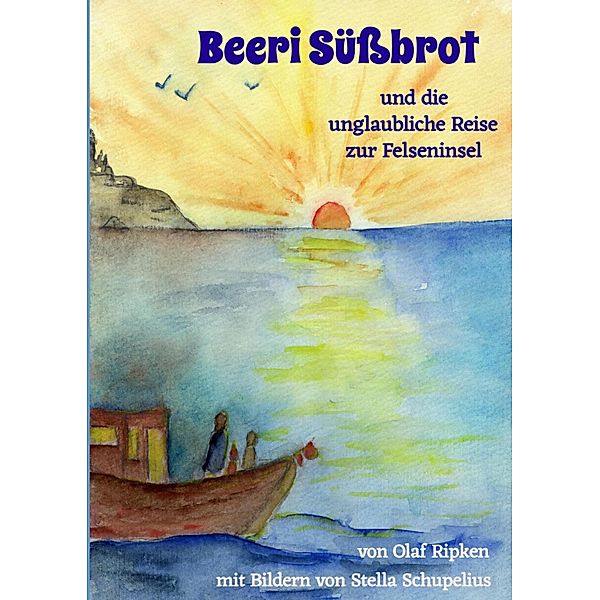 Beeri Süßbrot und die unglaubliche Reise zur Felseninsel, Olaf Ripken