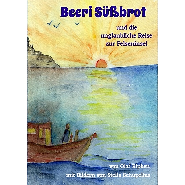 Beeri Süßbrot und die unglaubliche Reise zur Felseninsel, Olaf Ripken