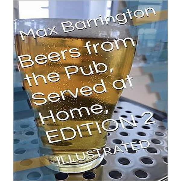 Beers from the Pub, Served at Home, Max Barrington