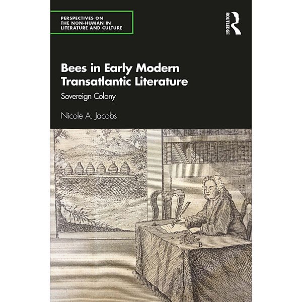 Bees in Early Modern Transatlantic Literature, Nicole A. Jacobs
