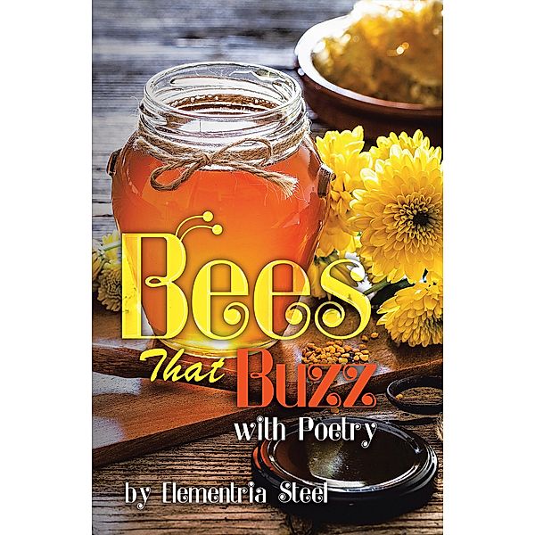Bees That Buzz with Poetry, Elementria Steel