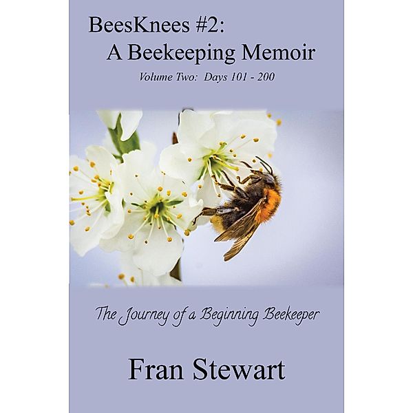 BeesKnees #2: A Beekeeping Memoir (BeesKnees Memoirs, #2) / BeesKnees Memoirs, Fran Stewart