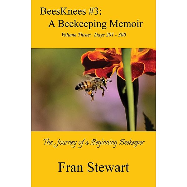 BeesKnees #3: A Beekeeping Memoir (BeesKnees Memoirs, #3) / BeesKnees Memoirs, Fran Stewart