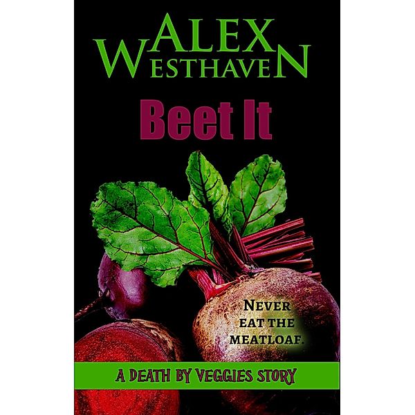 Beet It, Alex Westhaven