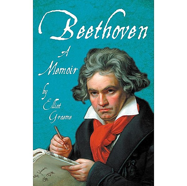 Beethoven - A Memoir, Elliot Graeme