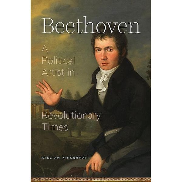 Beethoven - A Political Artist in Revolutionary Times, William Kinderman