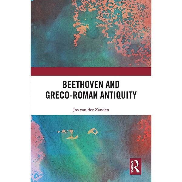 Beethoven and Greco-Roman Antiquity, Jos van der Zanden
