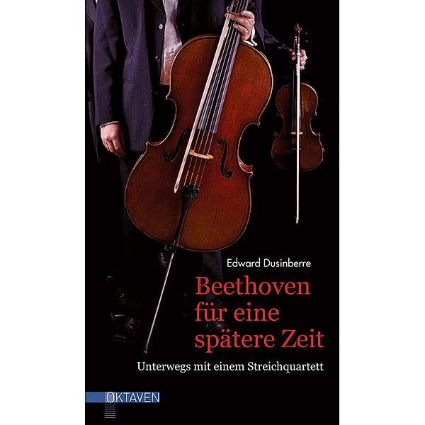 Beethoven für eine spätere Zeit / Oktaven, Edward Dusinberre