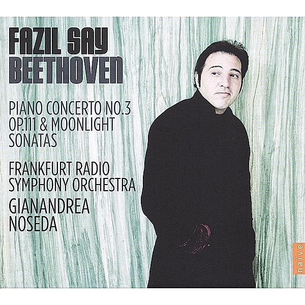 Beethoven:Klavierkonzert Nr.3 & 'Mondscheinsonate, Fazil Say, Gianandrea Noseda, Rsof