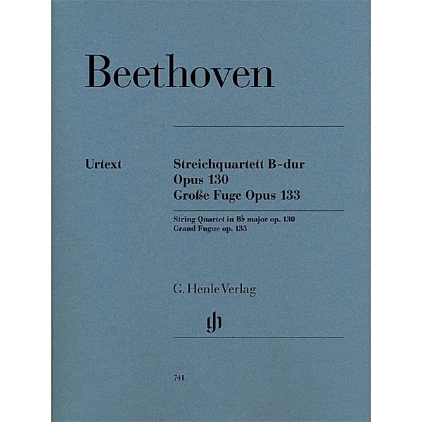 Beethoven, Ludwig van - Streichquartett B-dur op. 130 - Grosse Fuge op. 133, Ludwig van Beethoven