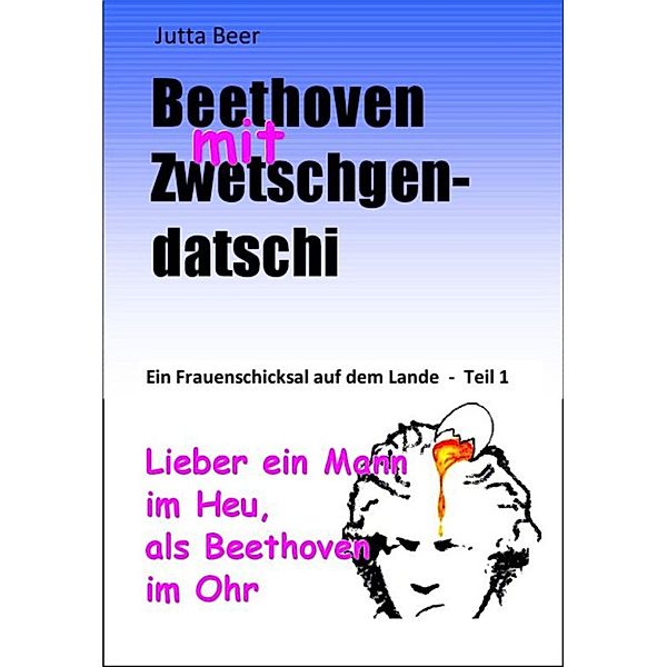 Beethoven mit Zwetschgendatschi, Jutta Beer