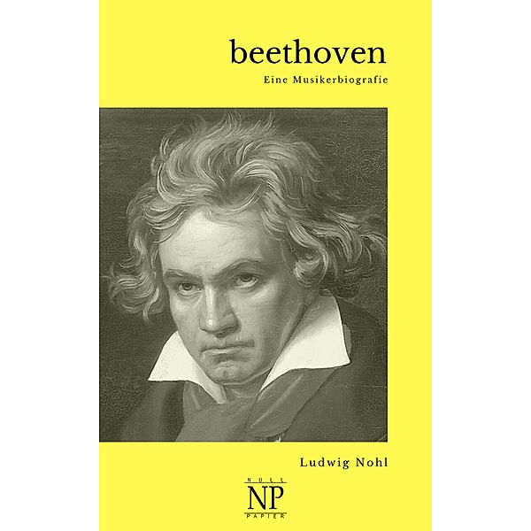 Beethoven / Musikerbiografien, Ludwig Nohl