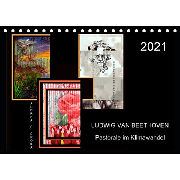 Beethoven - Pastorale im Aufbruch (Tischkalender 2021 DIN A5 quer), Andrea E. Sroka