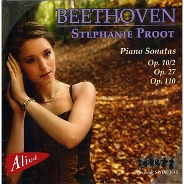 Beethoven Piano Sonatas Op.10/2,27,110, Stephanie Proot