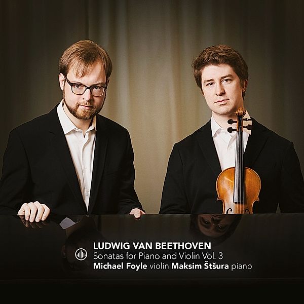 Beethoven Sonatas For Piano And Violin Vol.3, Michael Foyle, Maksim Stsura