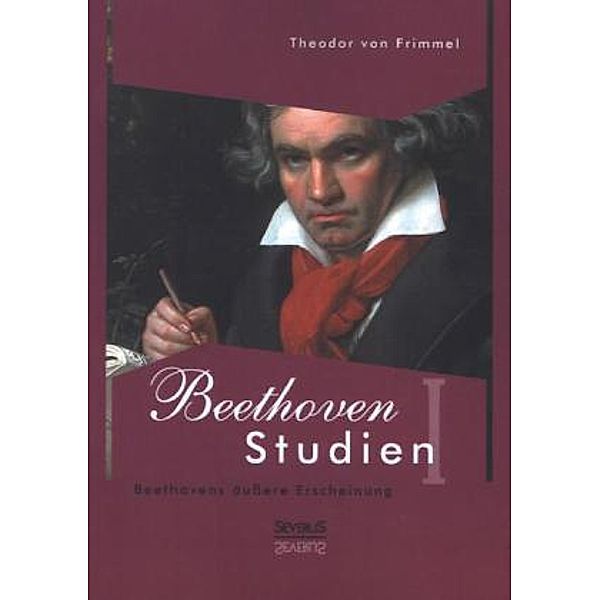 Beethoven Studien.Bd.1, Theodor von Frimmel