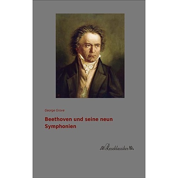 Beethoven und seine neun Symphonien, George Grove