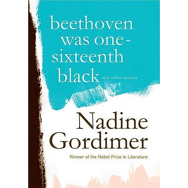 Beethoven Was One-Sixteenth Black, Nadine Gordimer