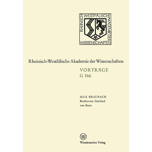 Beethovens Abschied von Bonn / Rheinisch-Westfälische Akademie der Wissenschaften Bd.166, Max Braubach