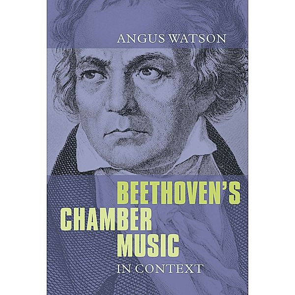 Beethoven's Chamber Music in Context, Angus Watson