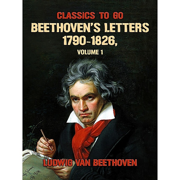 Beethoven's Letters 1790-1826, Volume 1, Ludwig van Beethoven