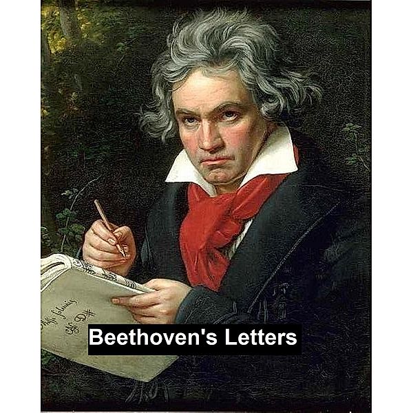 Beethoven's Letters, Ludwig van Beethoven