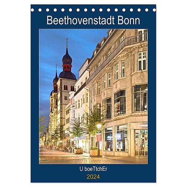 Beethovenstadt Bonn (Tischkalender 2024 DIN A5 hoch), CALVENDO Monatskalender, U boeTtchEr