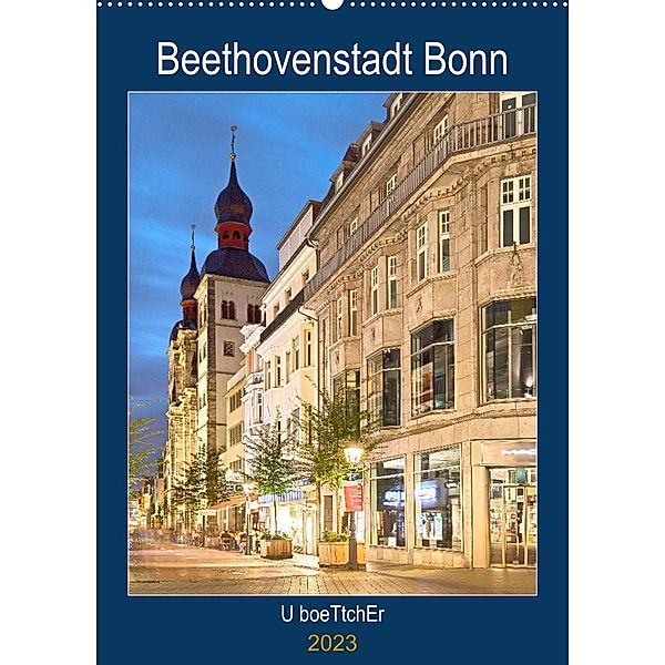 Beethovenstadt Bonn (Wandkalender 2023 DIN A2 hoch), U boeTtchEr