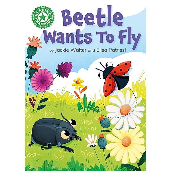 Beetle Wants to Fly / Reading Champion Bd.601, Jackie Walter