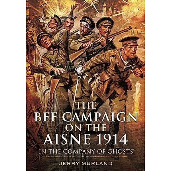 BEF Campaign on the Aisne 1914, Jerry Murland