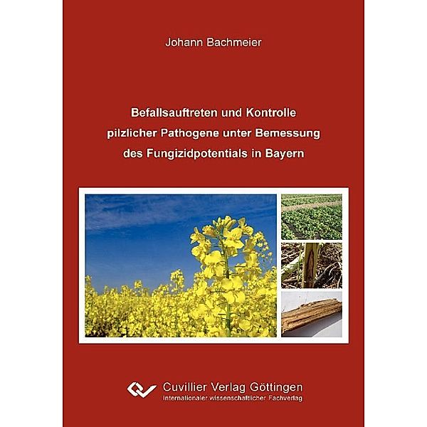 Befallsauftreten und Kontrolle pilzlicher Pathogene unter Bemessung des Fungizidpotentials in Bayern