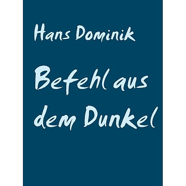 Befehl aus dem Dunkel, Hans Dominik