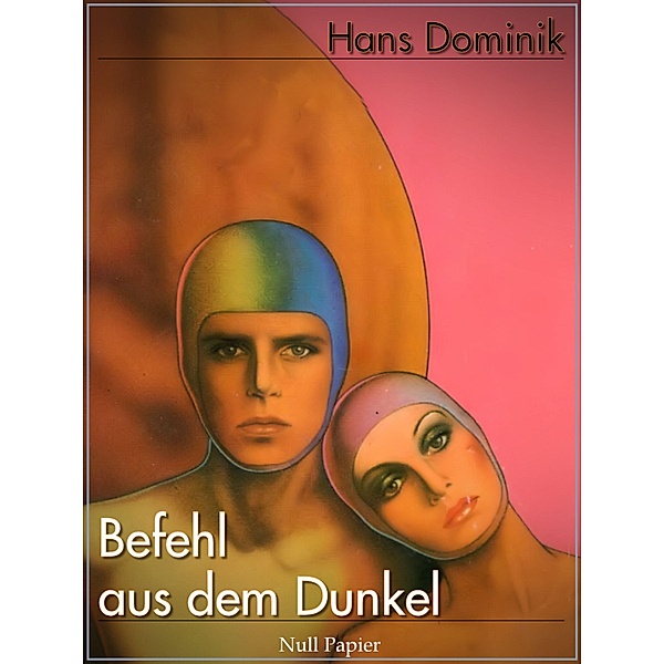 Befehl aus dem Dunkel / Science Fiction & Fantasy bei Null Papier, Hans Dominik