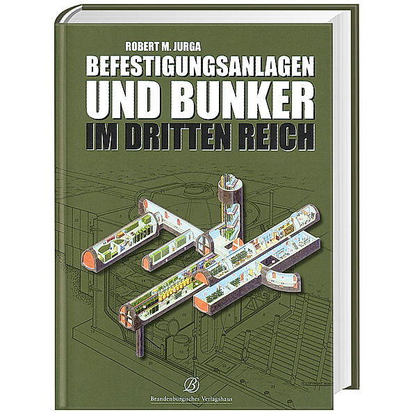 Befestigungsanlagen und Bunker im III. Reich, Robert M. Jurga