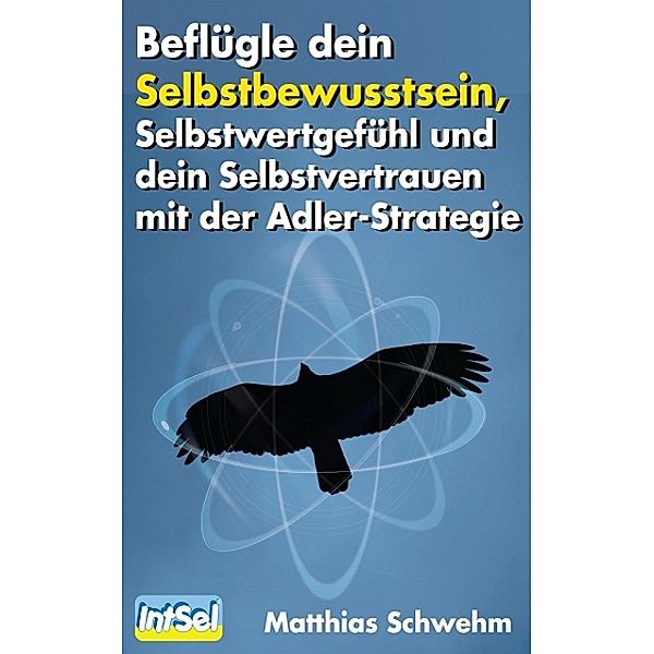 Beflügle dein Selbstbewusstsein, Selbstwertgefühl, Matthias Schwehm