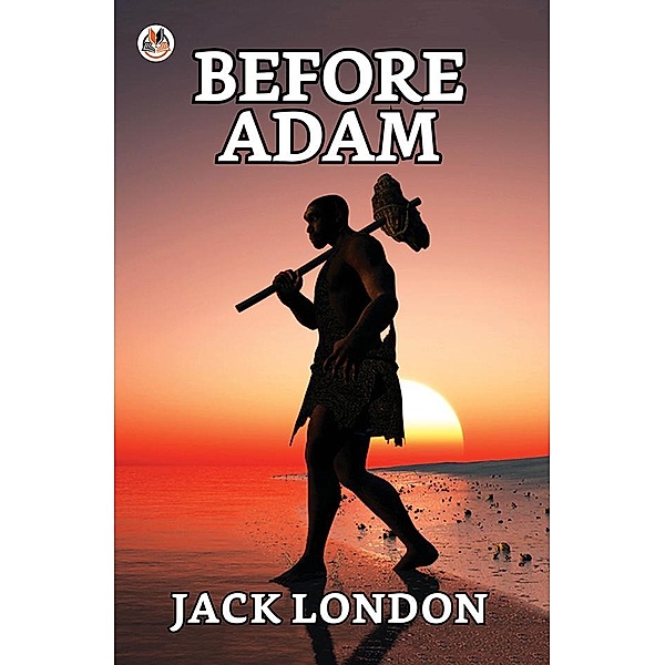 Before Adam / True Sign Publishing House, Jack London