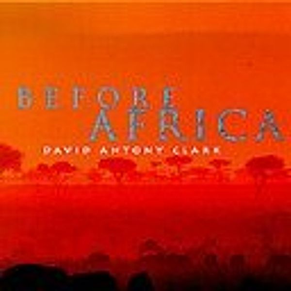 Before Africa, David Antony Clark
