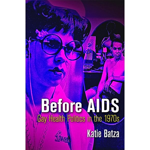 Before AIDS / Politics and Culture in Modern America, Katie Batza