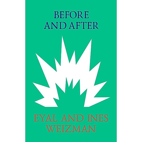 Before and After, Eyal Weizman, Ines Weizman