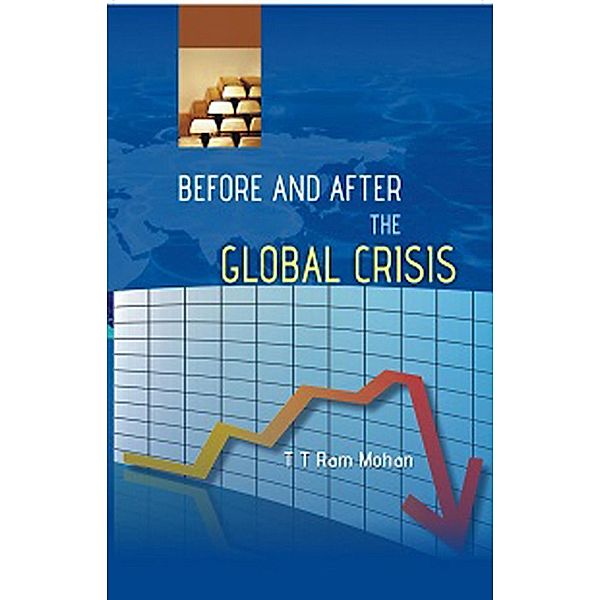 Before And After the Global Crisis, T. T Ram Mohan